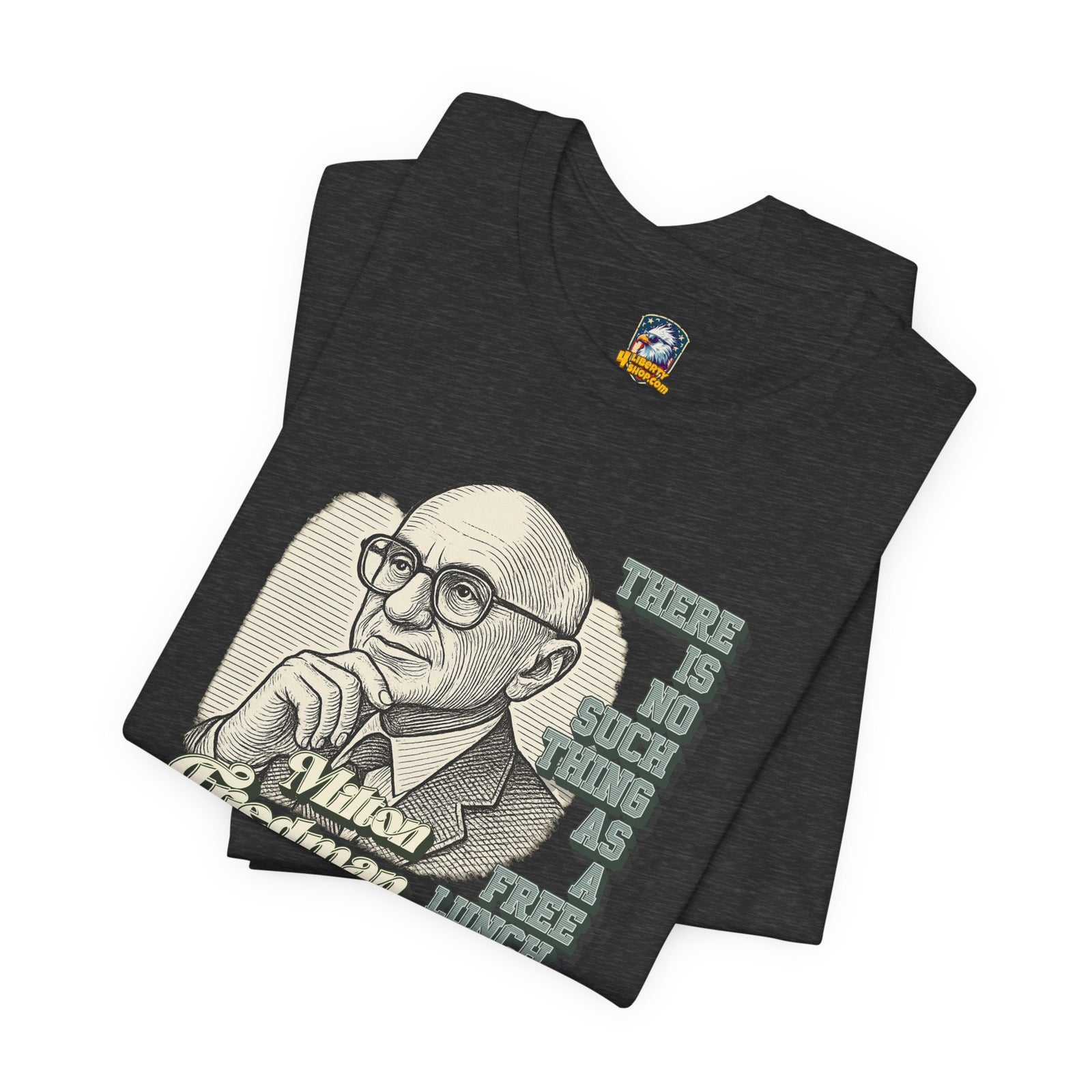Milton Friedman TNSTAAFL T-shirt