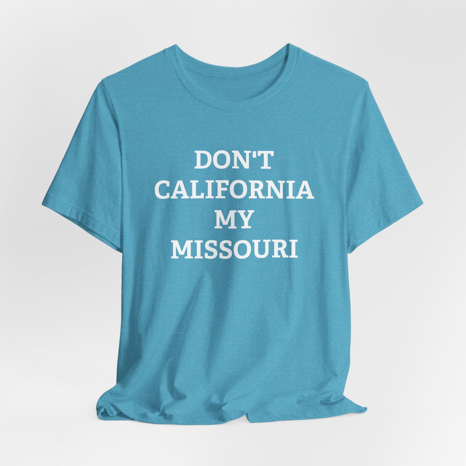 Don't California My Missouri T-Shirt - 4LibertyShop.com