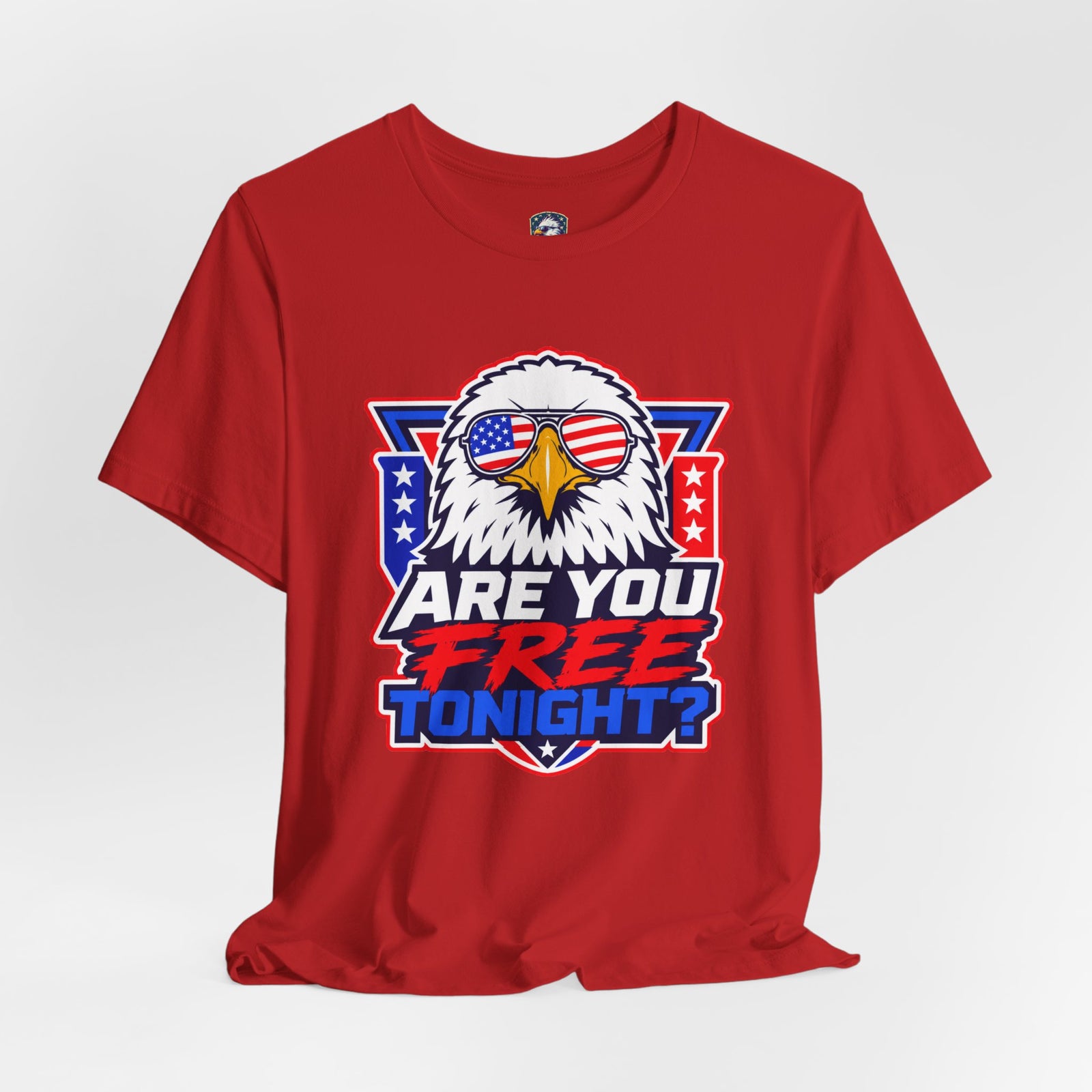 Are You Free Tonight? Eagle Patriotic T-Shirt - 4LibertyShop.com