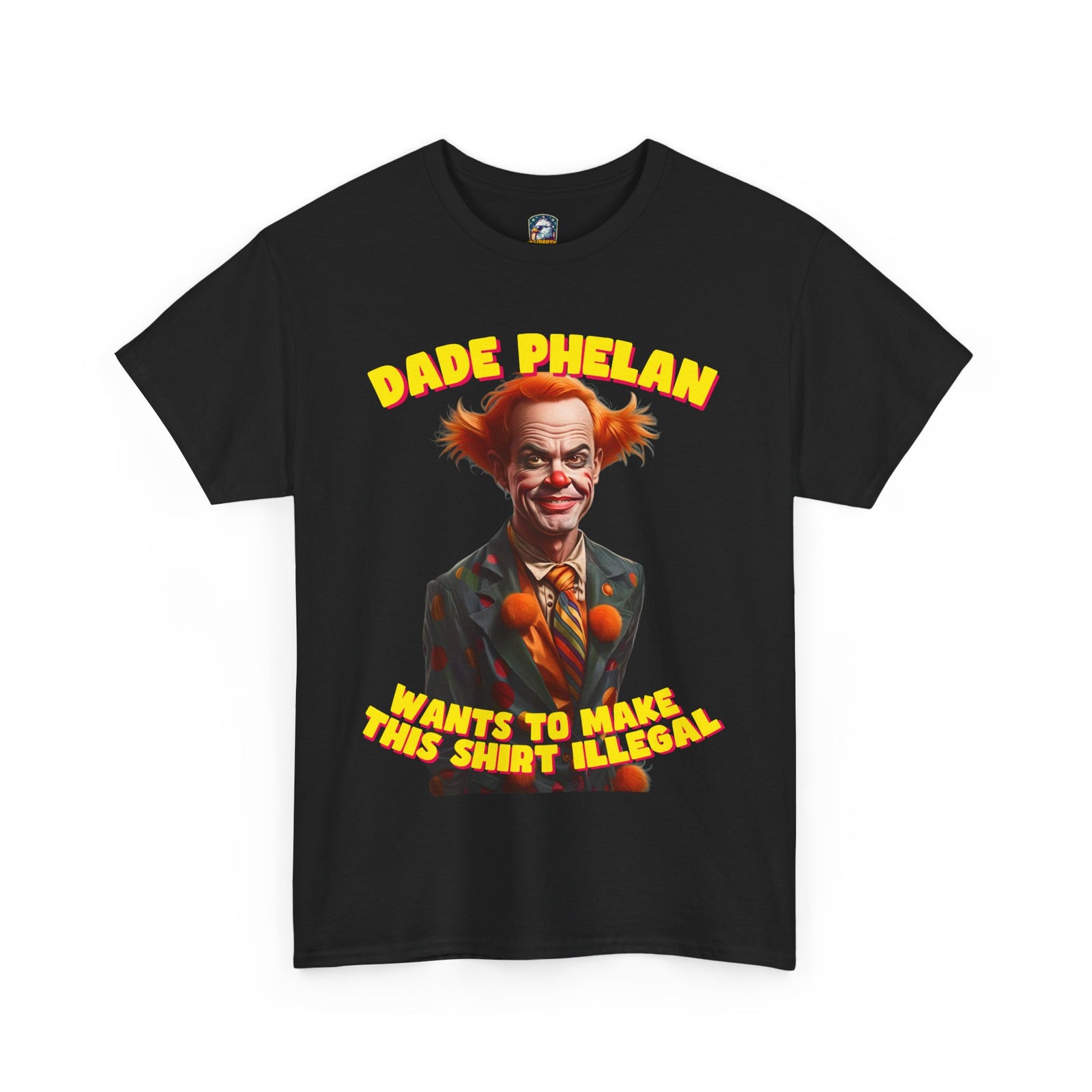 Walton & Johnson - Dade Phelan Would Make This Shirt Illegal – Free Speech Clown Tee