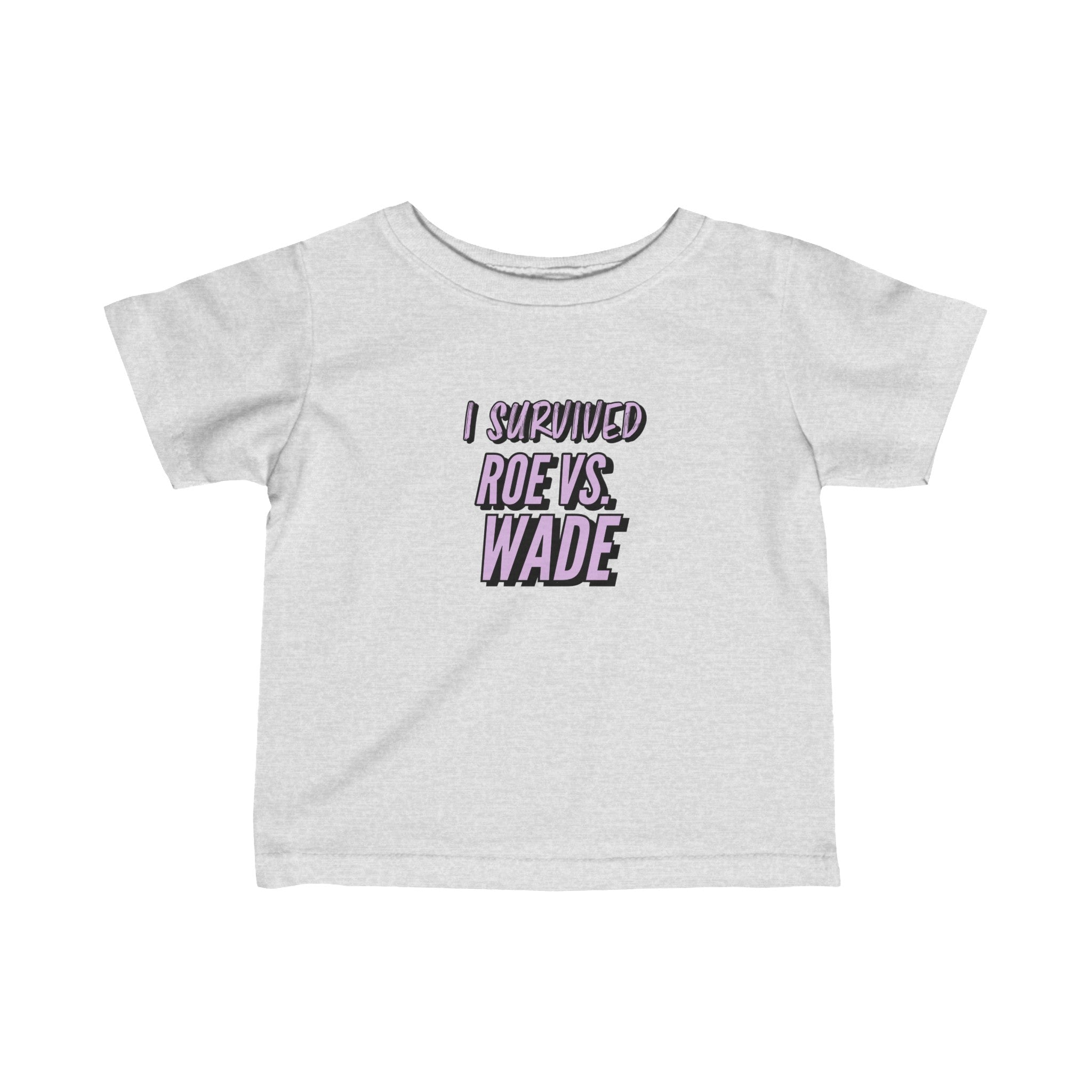 Roe V. Wade Survivor Infant Tee