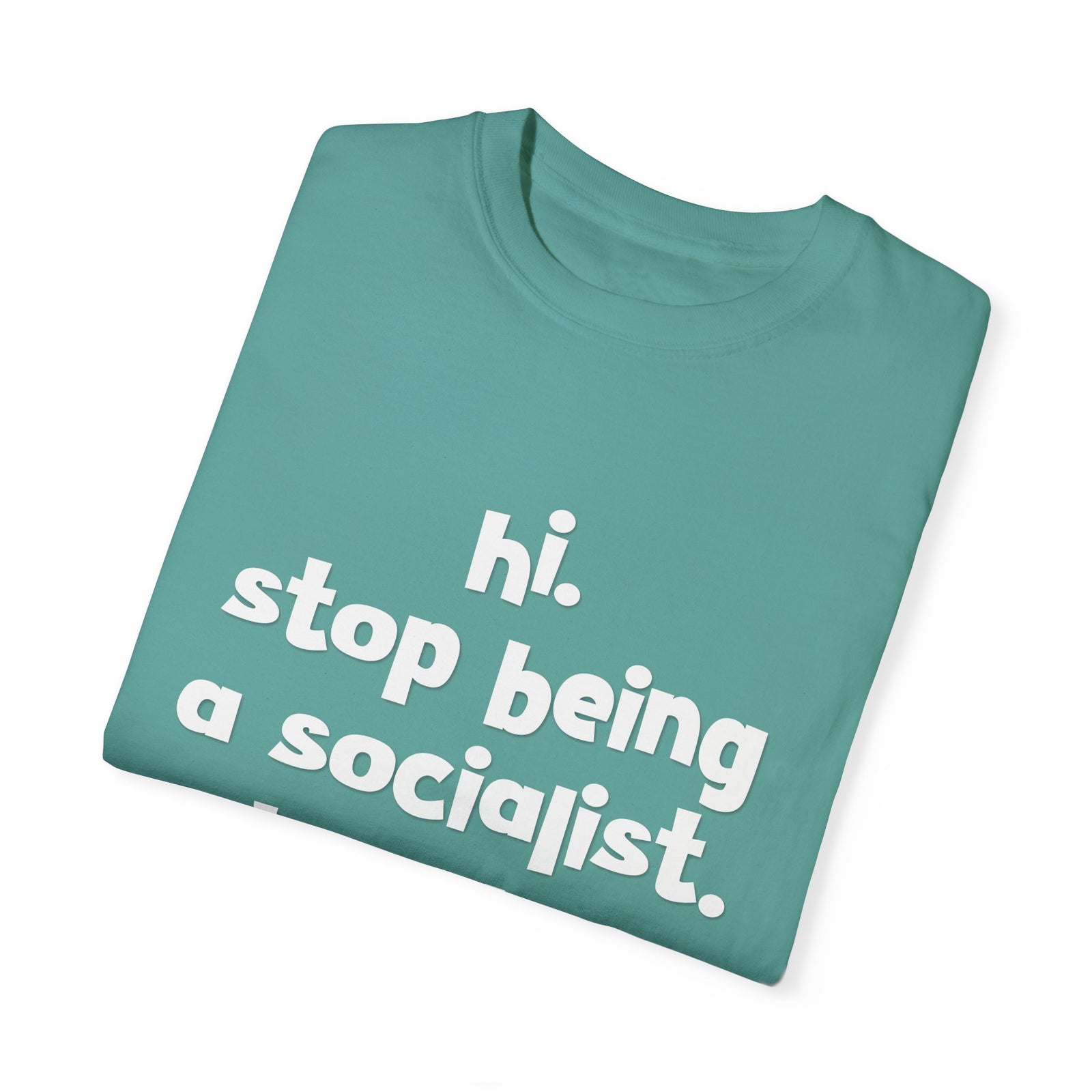 Stop Being A Socialist T-Shirt