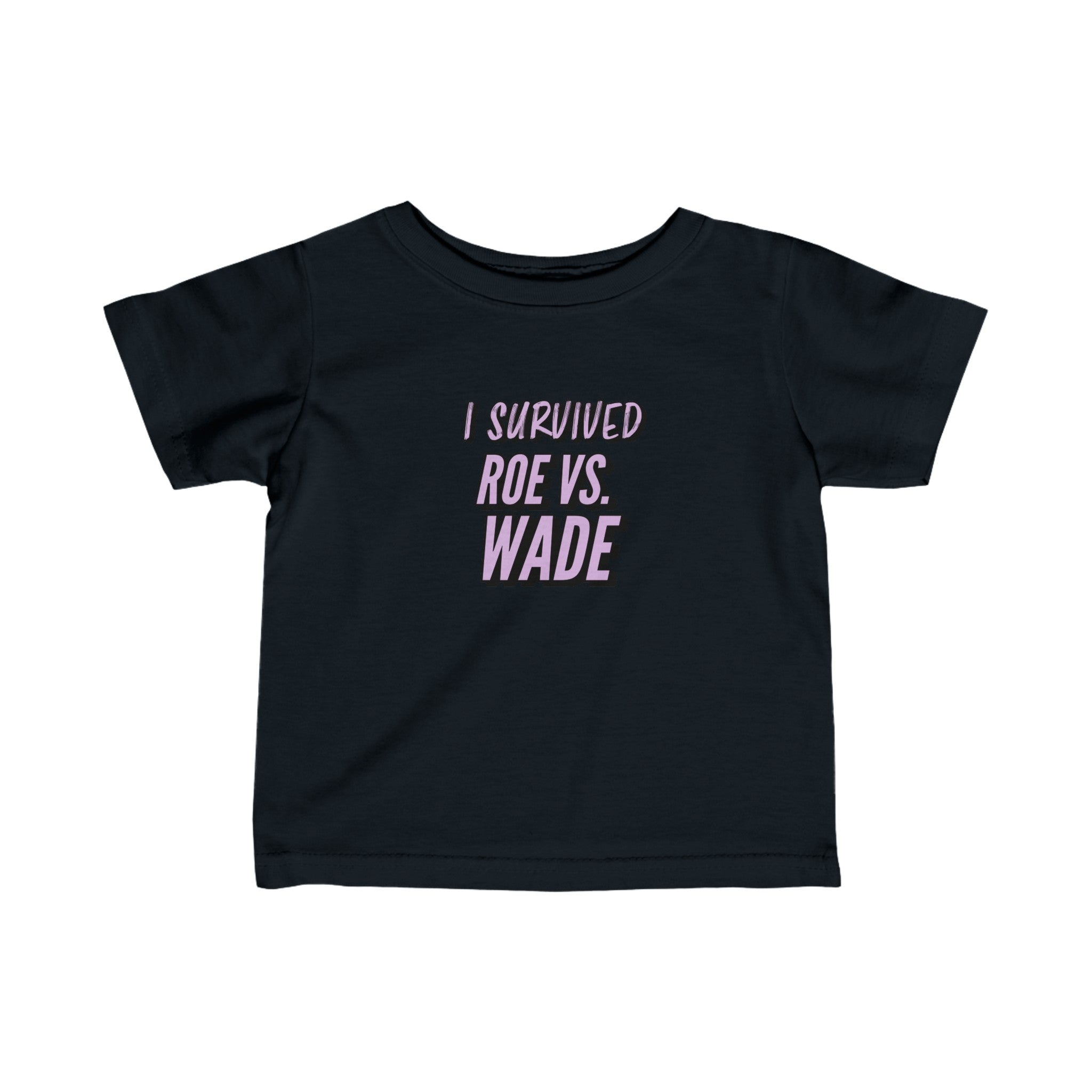 Roe V. Wade Survivor Infant Tee