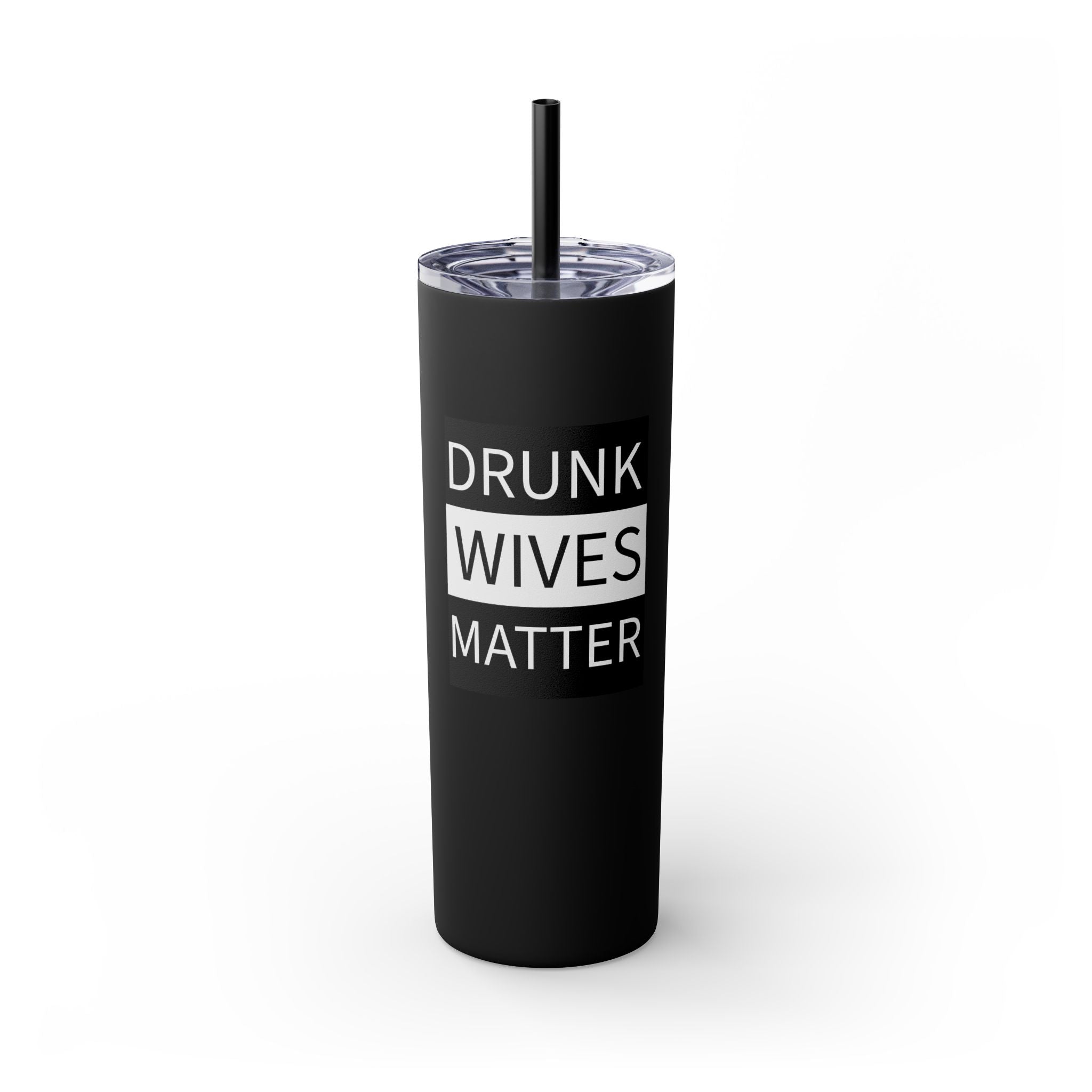 Walton & Johnson: Drunk Wives Matter Skinny Tumbler, 20oz