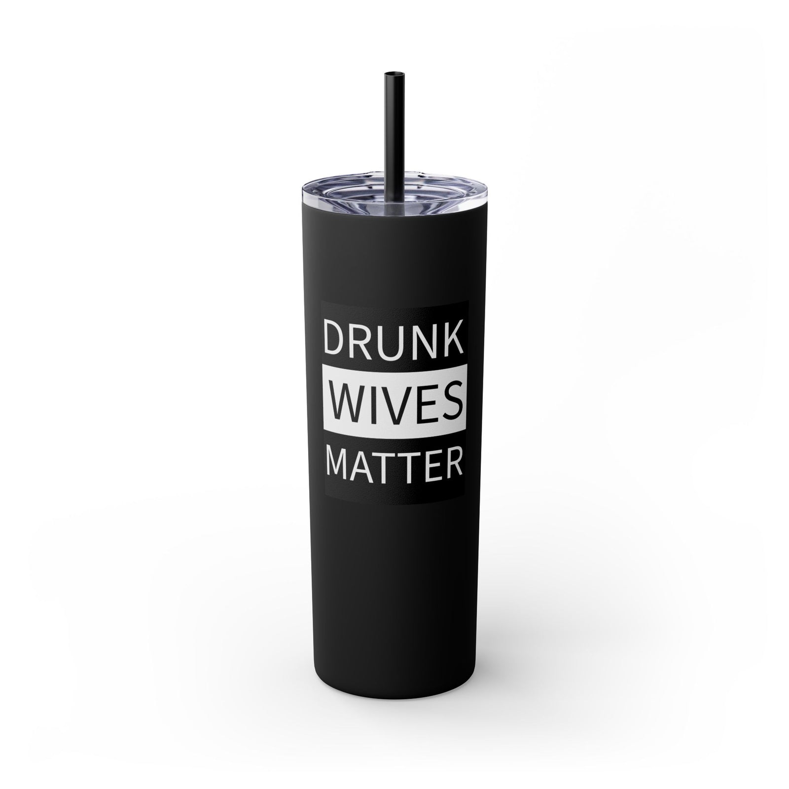 Walton & Johnson: Drunk Wives Matter Skinny Tumbler, 20oz