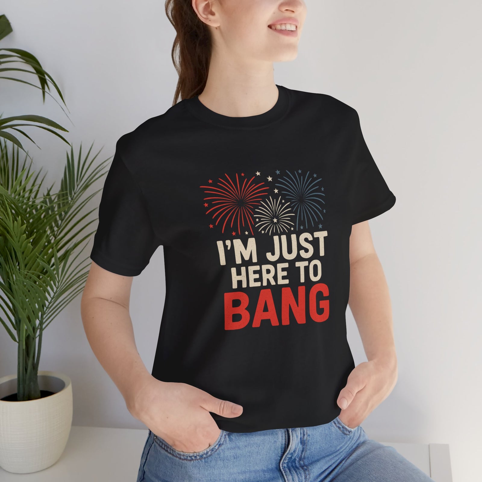 I'm Just Here To Bang T-Shirt