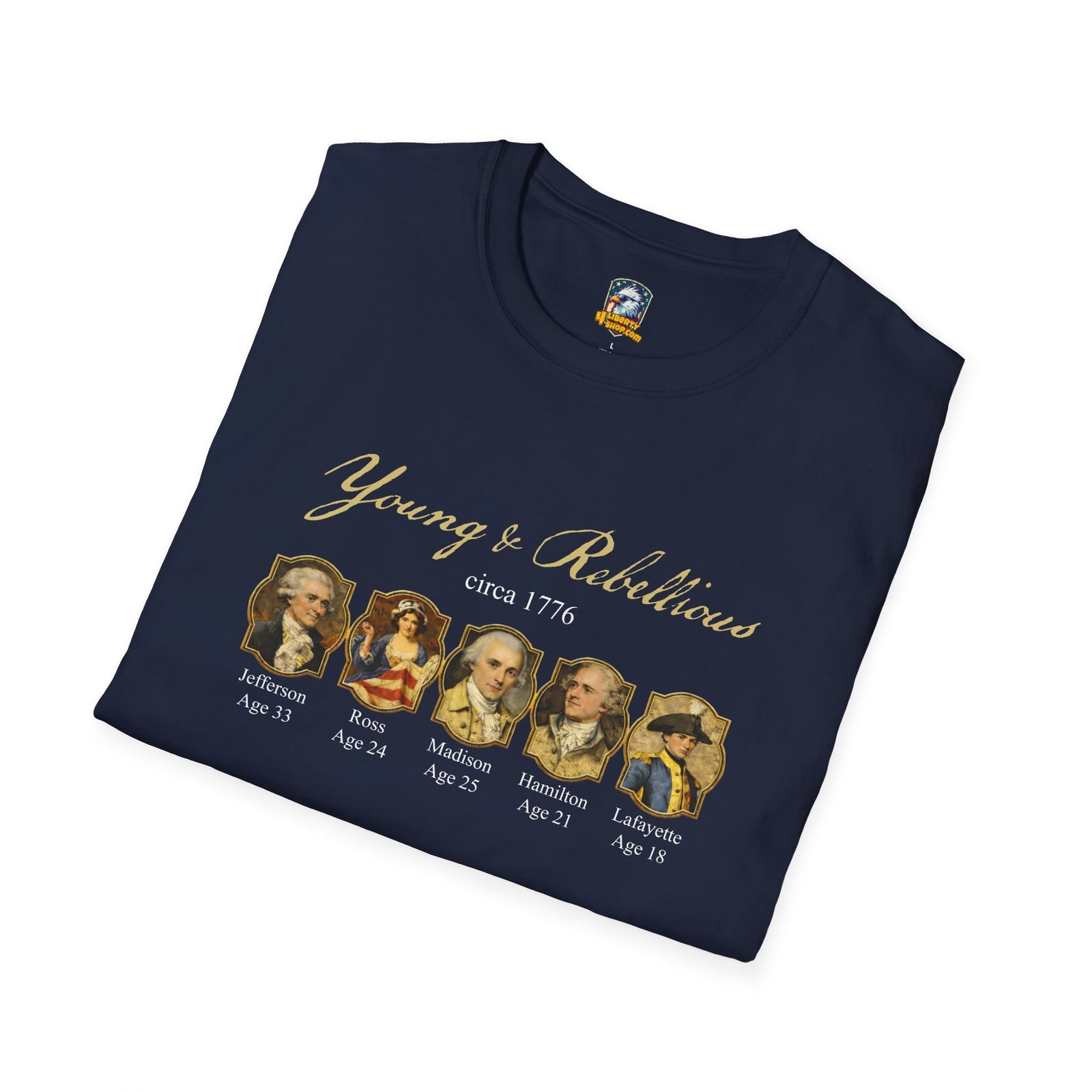 Young & Rebellious Founders Circa 1776 T-Shirt - 4LibertyShop.com