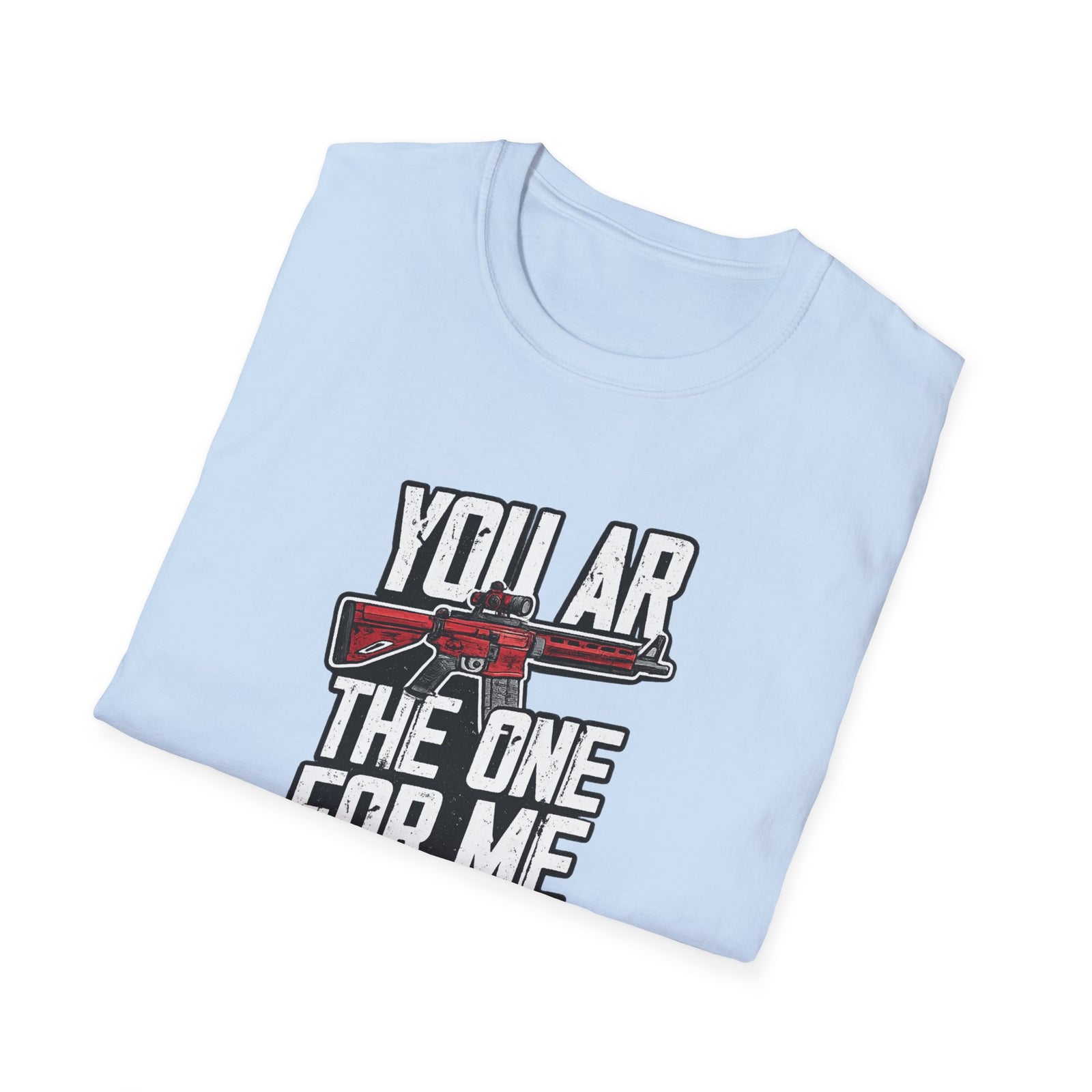 You AR The One For Me T-Shirt — AR-15 Valentine's Day Tee - 4LibertyShop.com