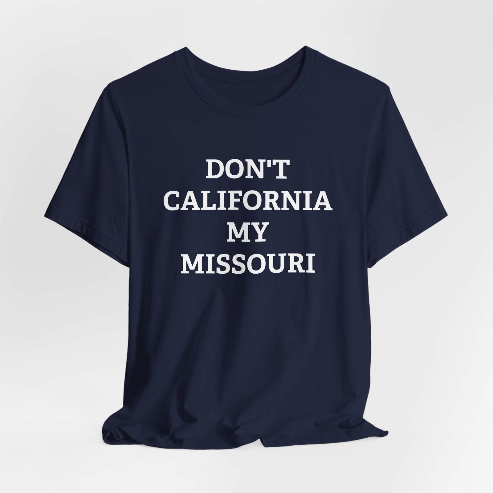 Don't California My Missouri T-Shirt - 4LibertyShop.com