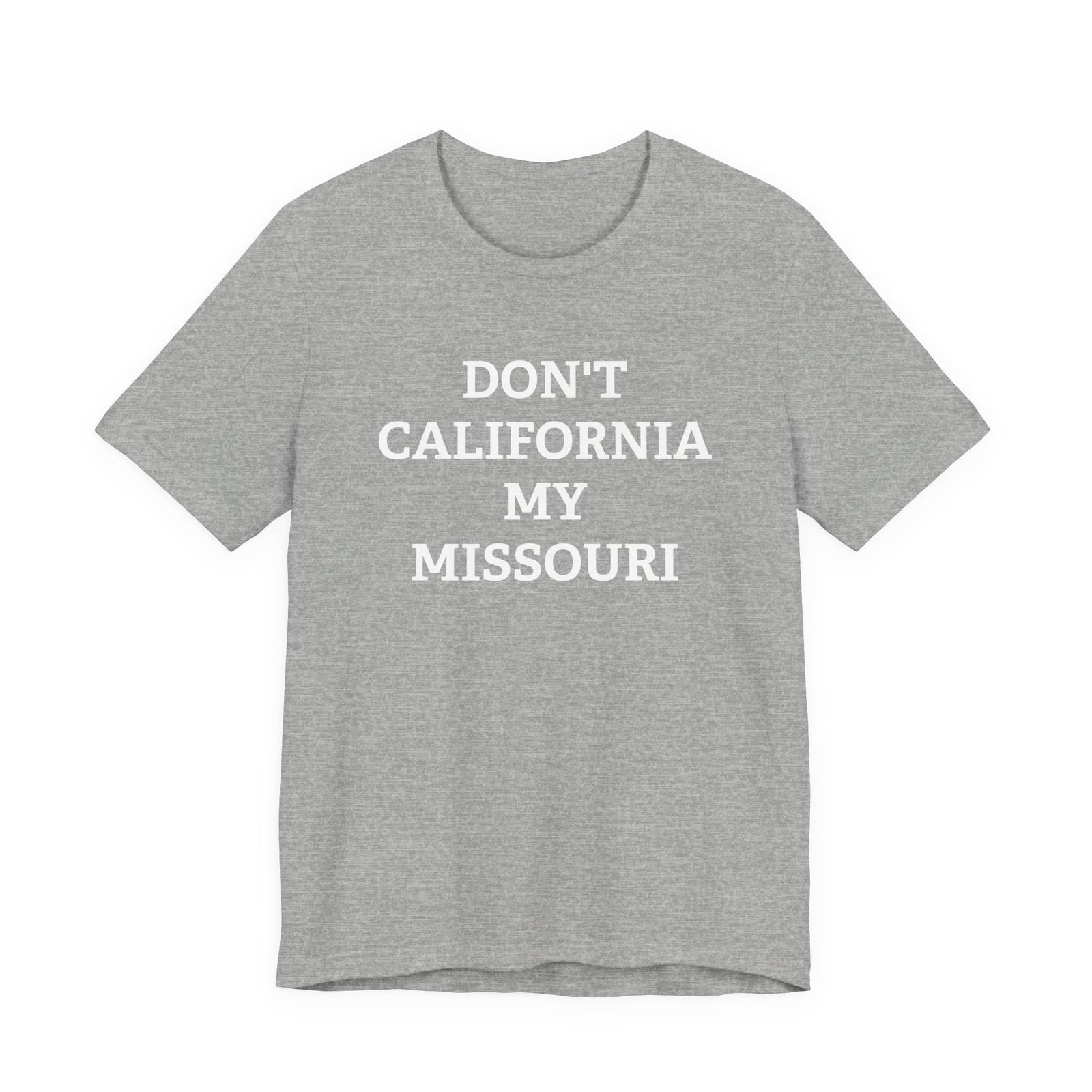 Don't California My Missouri T-Shirt - 4LibertyShop.com