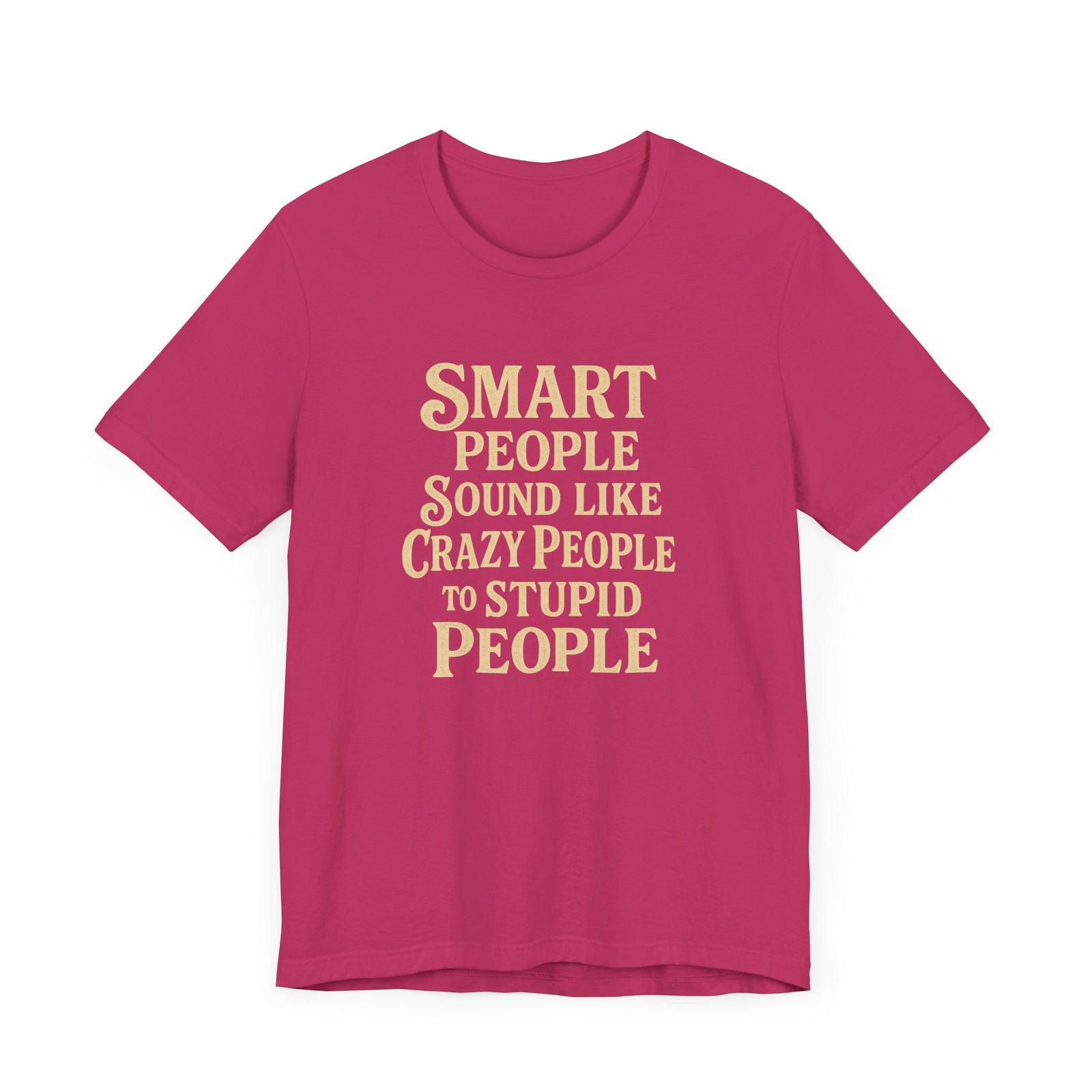 Smart People Sound Like Crazy People T-Shirt