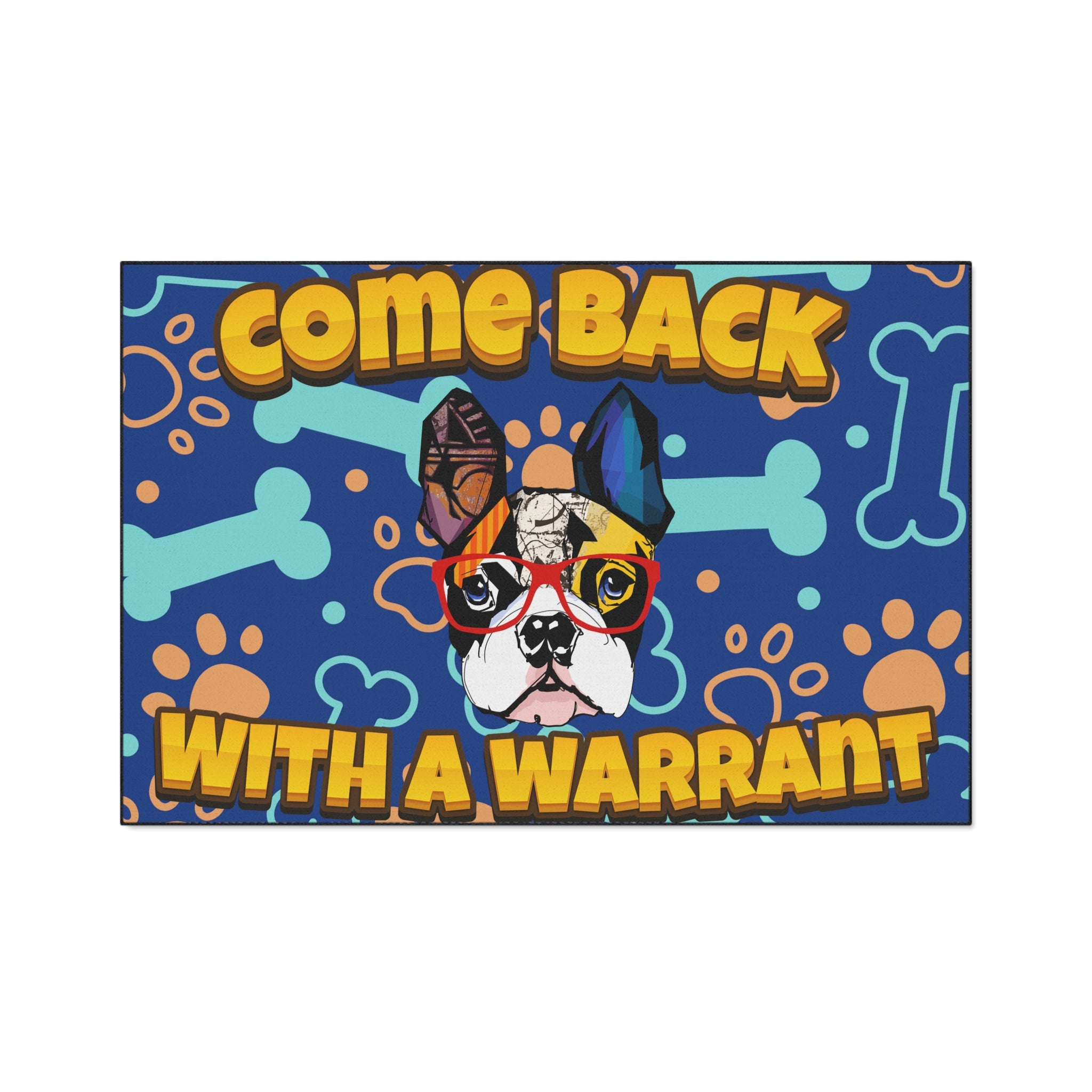 Come Back with a Warrant French Bulldog Mat