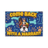 Come Back with a Warrant French Bulldog Mat