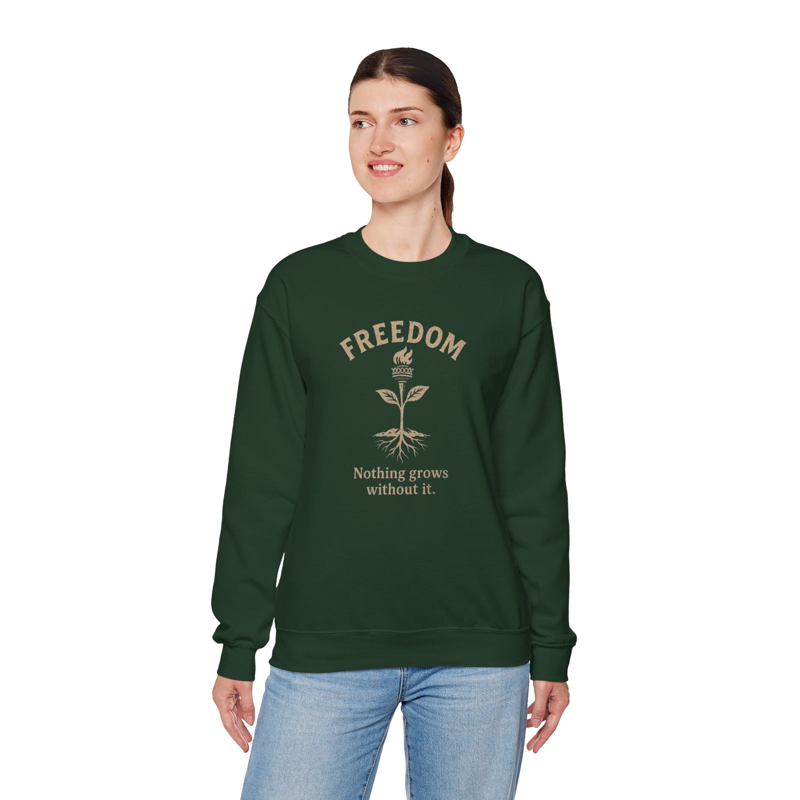 Freedom: Nothing Grows Without It Sweatshirt
