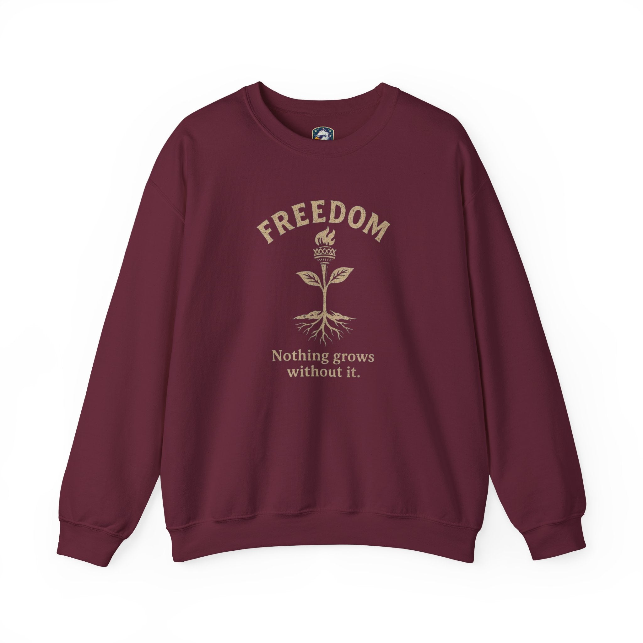 Freedom: Nothing Grows Without It Sweatshirt