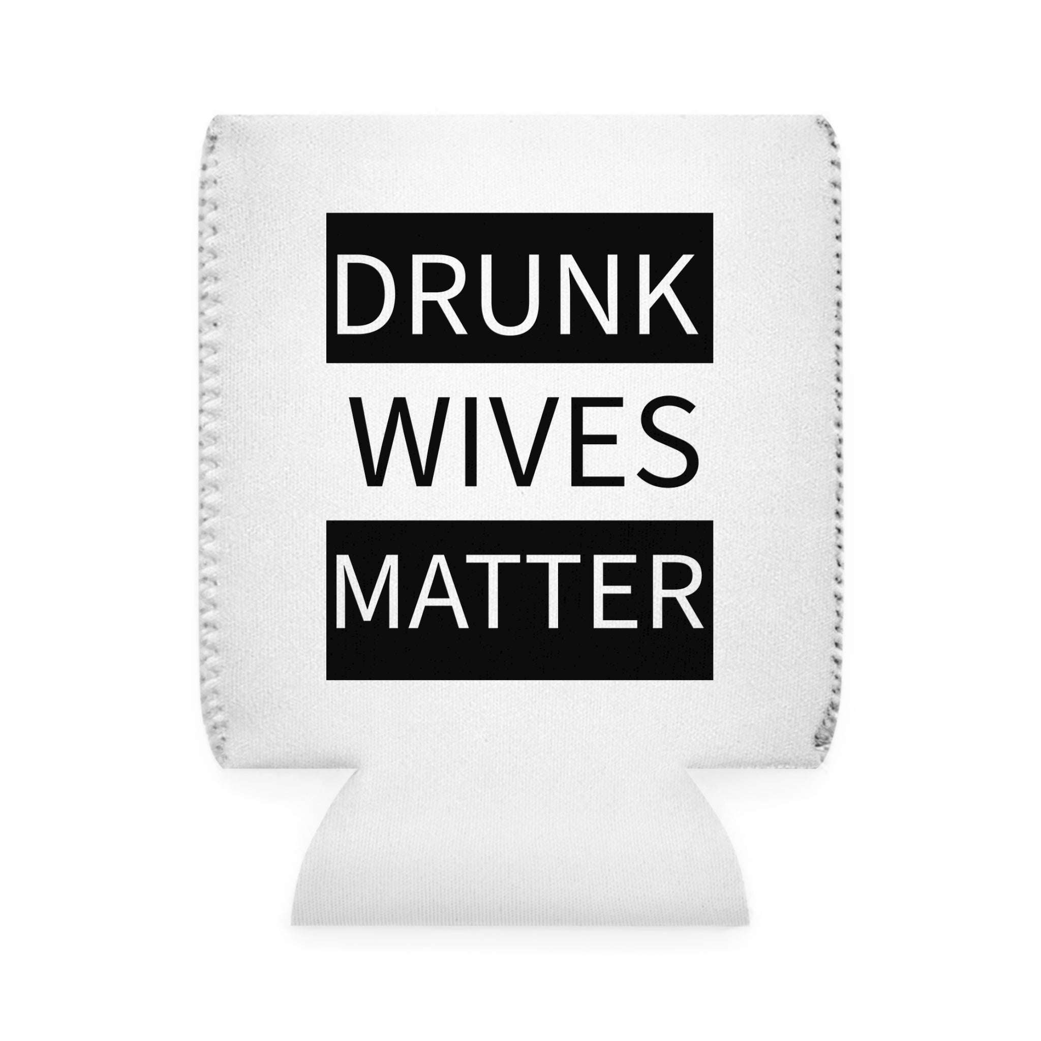Walton & Johnson: Drunk Wives Matter Koozie