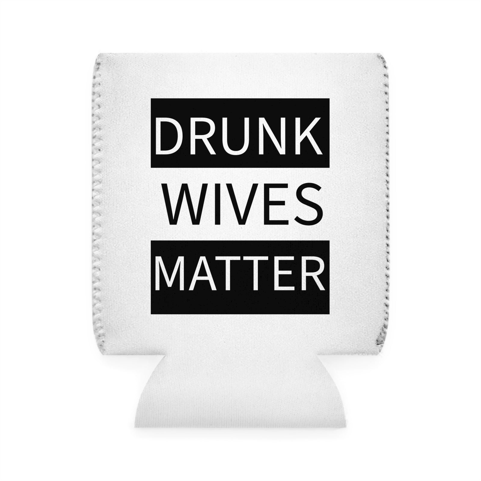 Walton & Johnson: Drunk Wives Matter Koozie