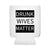 Walton & Johnson: Drunk Wives Matter Koozie
