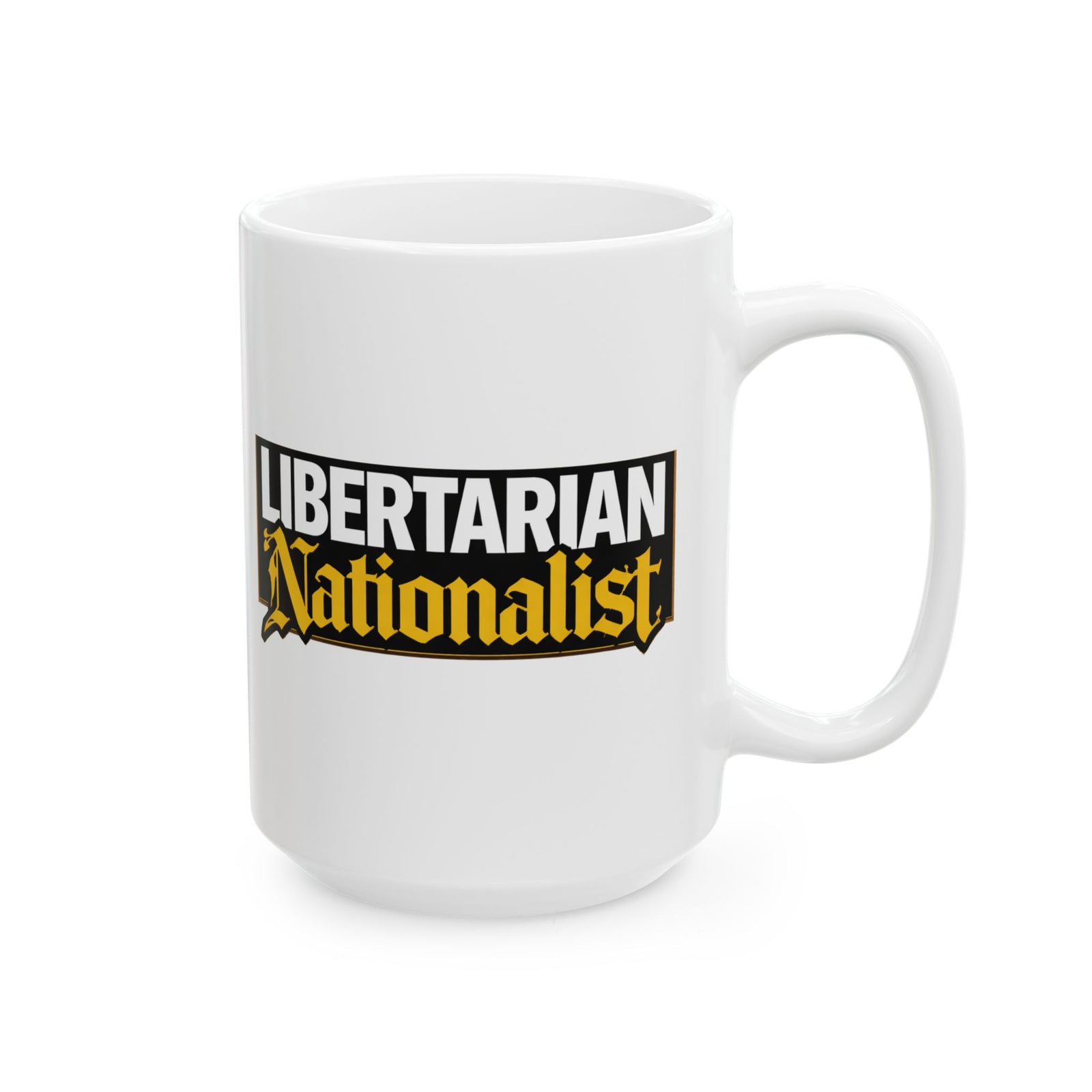 Libertarian Nationalist Ceramic Mug — Political Statement Coffee Cup (11oz/15oz) - 4LibertyShop.com