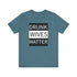 Walton & Johnson: Drunk Wives Matter T-Shirt