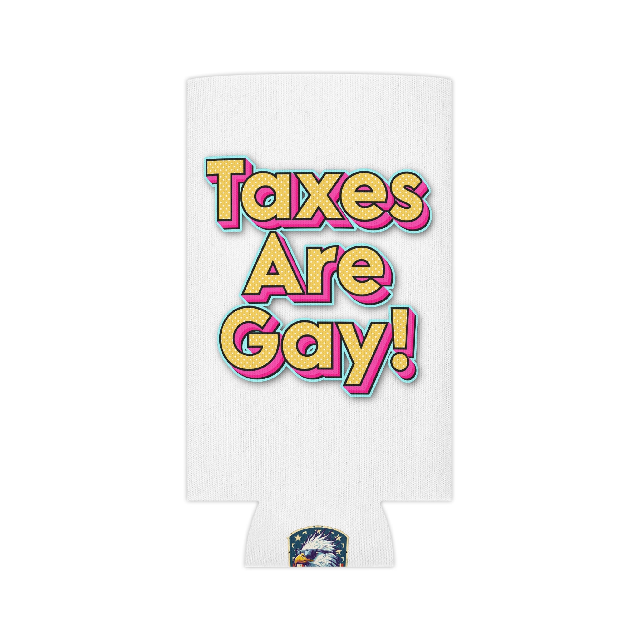 Taxes Are Gay! Koozie