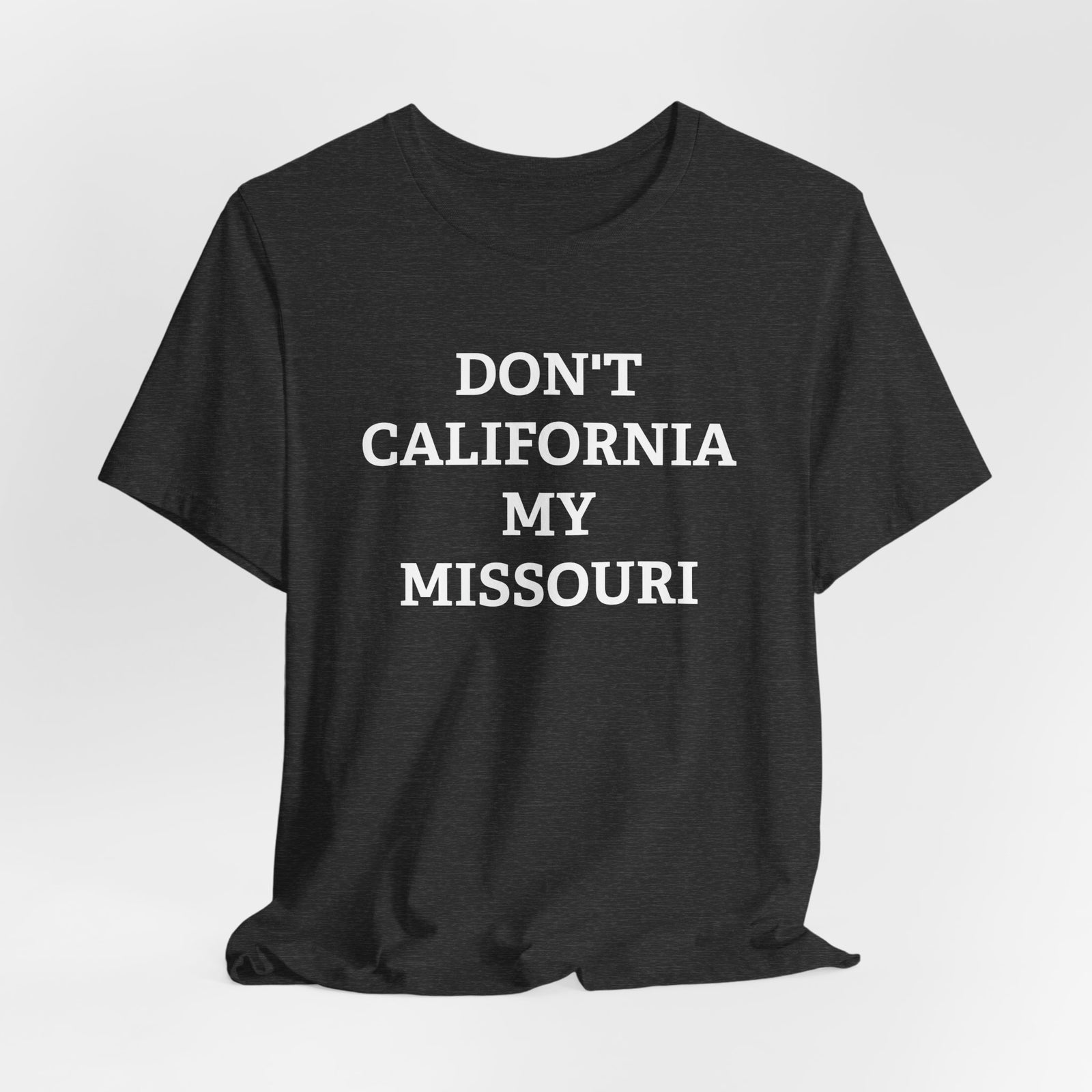 Don't California My Missouri T-Shirt - 4LibertyShop.com