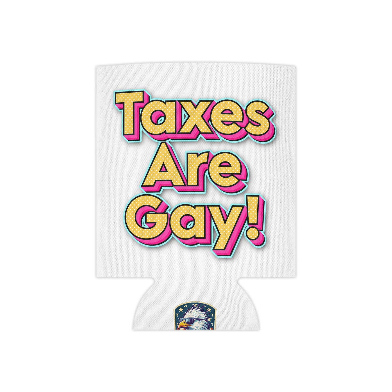 Taxes Are Gay! Koozie