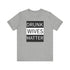 Walton & Johnson: Drunk Wives Matter T-Shirt