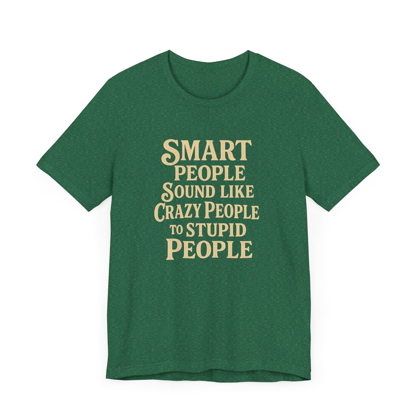 Smart People Sound Like Crazy People T-Shirt