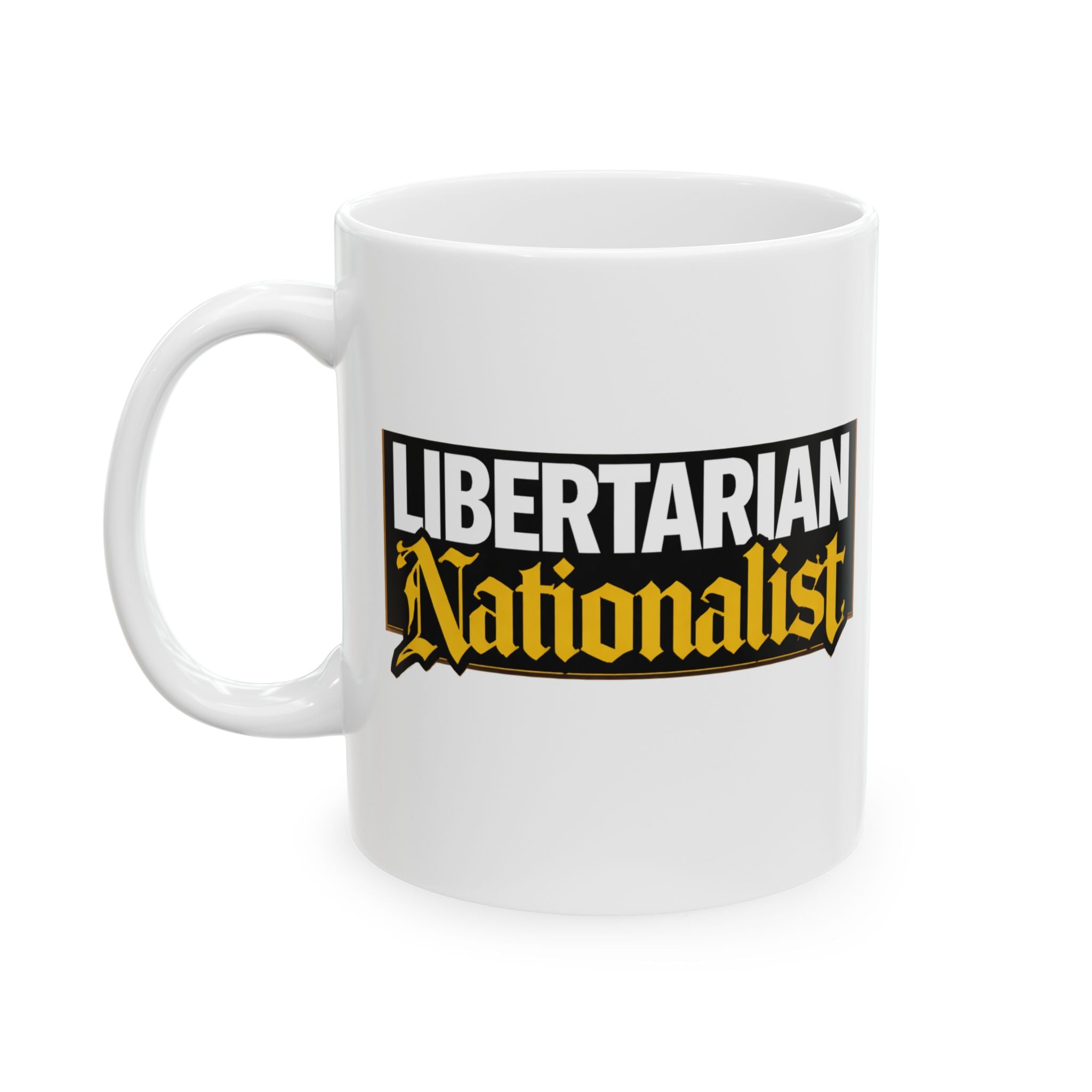 Libertarian Nationalist Ceramic Mug — Political Statement Coffee Cup (11oz/15oz) - 4LibertyShop.com