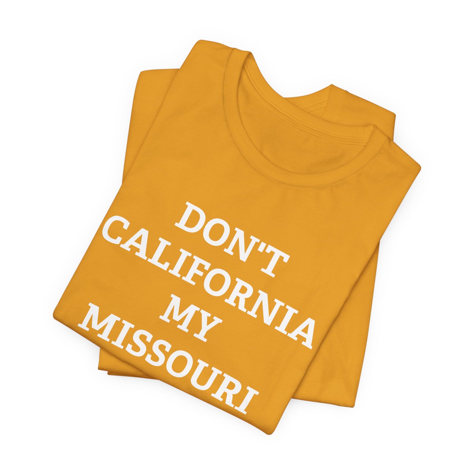 Don't California My Missouri T-Shirt - 4LibertyShop.com