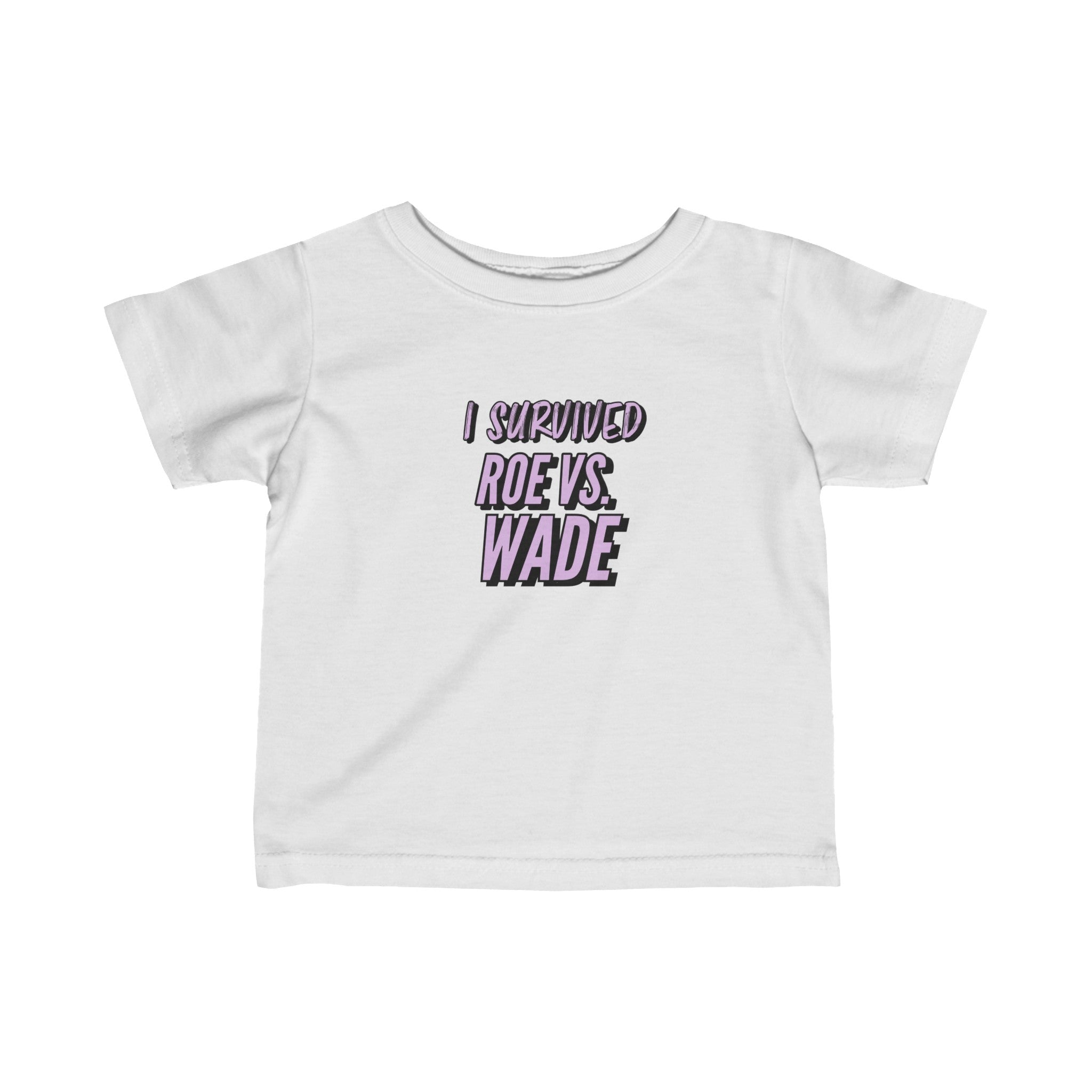 Roe V. Wade Survivor Infant Tee