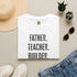 Homeschool Workshop - Father. Teacher. Builder. Homeschool Dad T-Shirt - 4LibertyShop.com