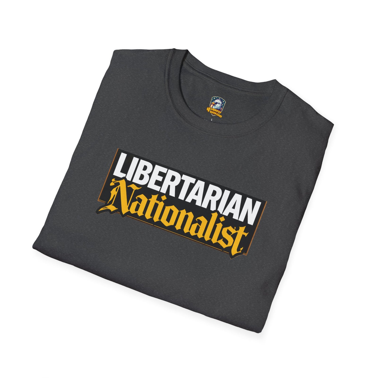 Libertarian Nationalist T-Shirt - 4LibertyShop.com