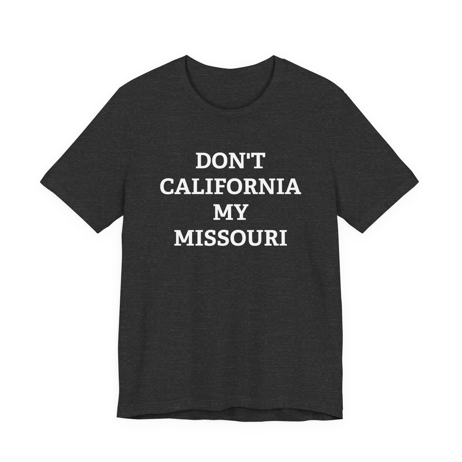 Don't California My Missouri T-Shirt - 4LibertyShop.com