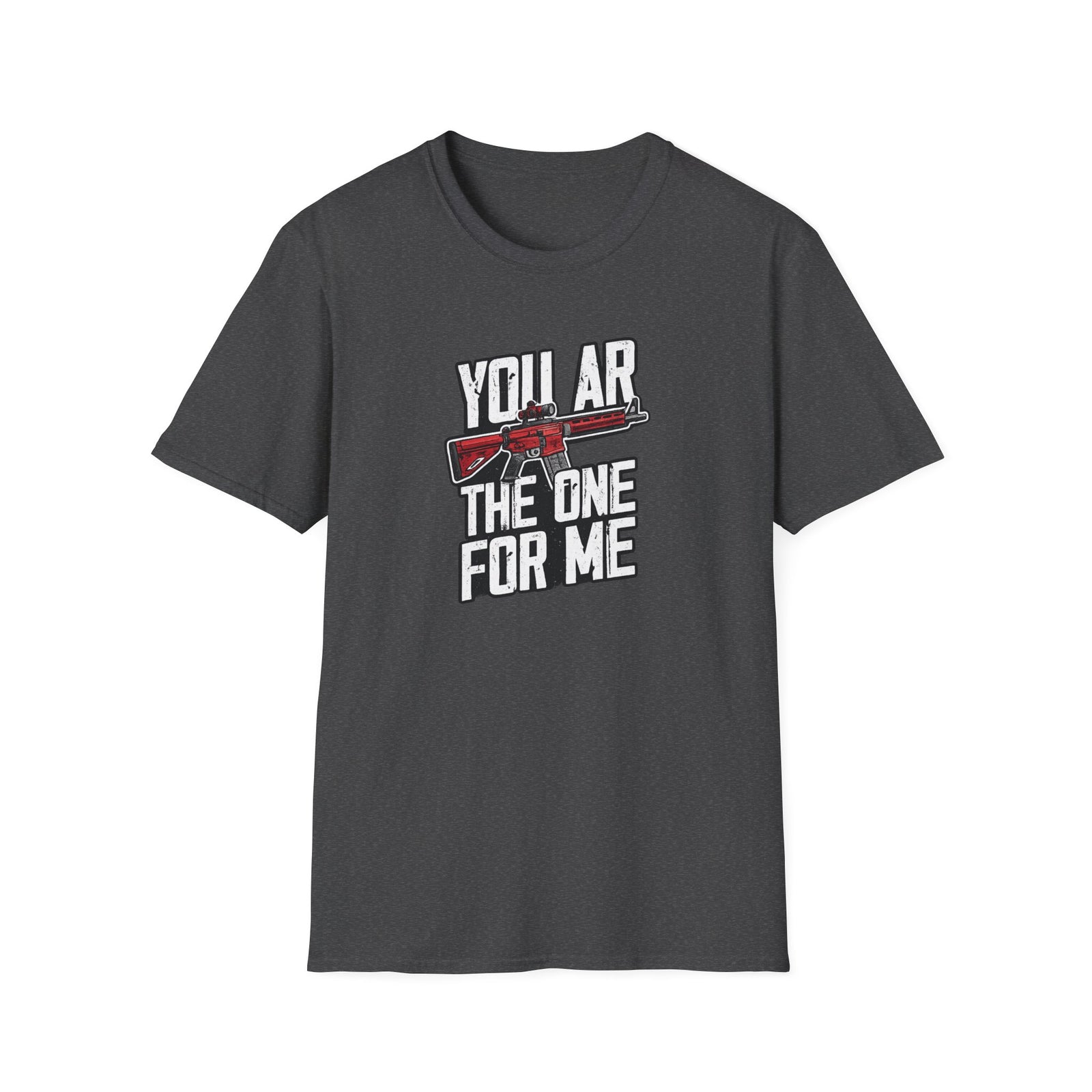 You AR The One For Me T-Shirt — AR-15 Valentine's Day Tee - 4LibertyShop.com