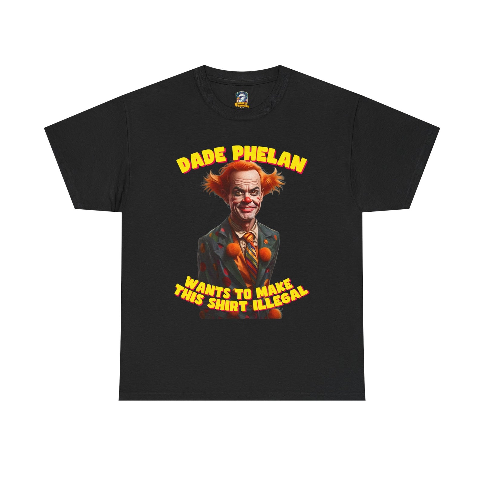 Walton & Johnson - Dade Phelan Would Make This Shirt Illegal – Free Speech Clown Tee