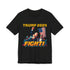 FIGHT! Donald Trump MAGA Power Tee