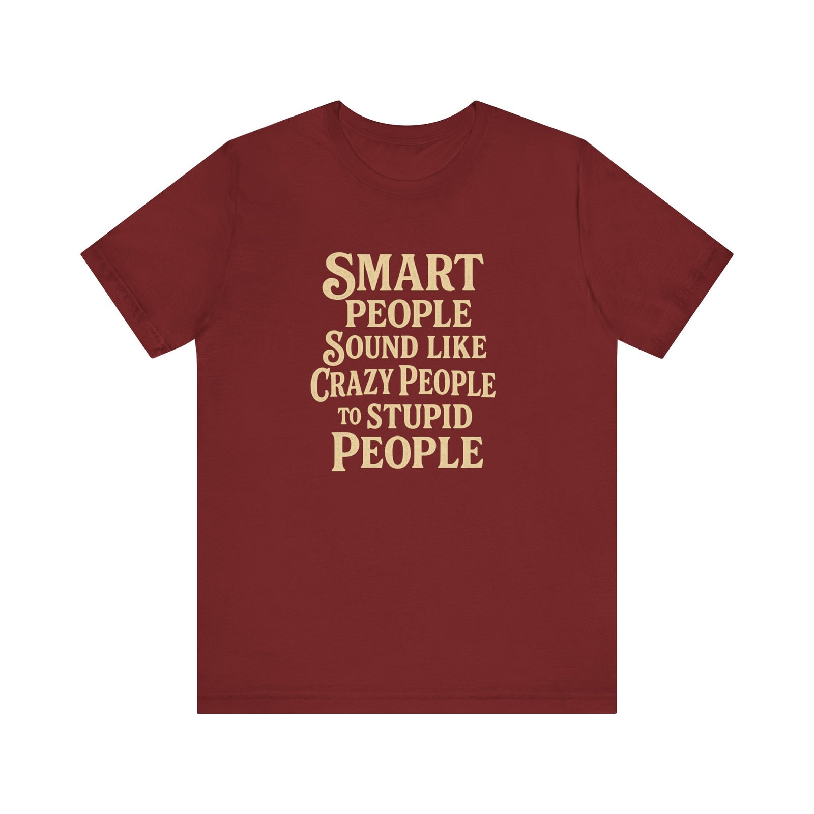 Smart People Sound Like Crazy People T-Shirt