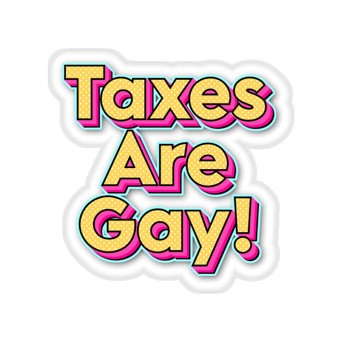 Taxes are Gay Stickers