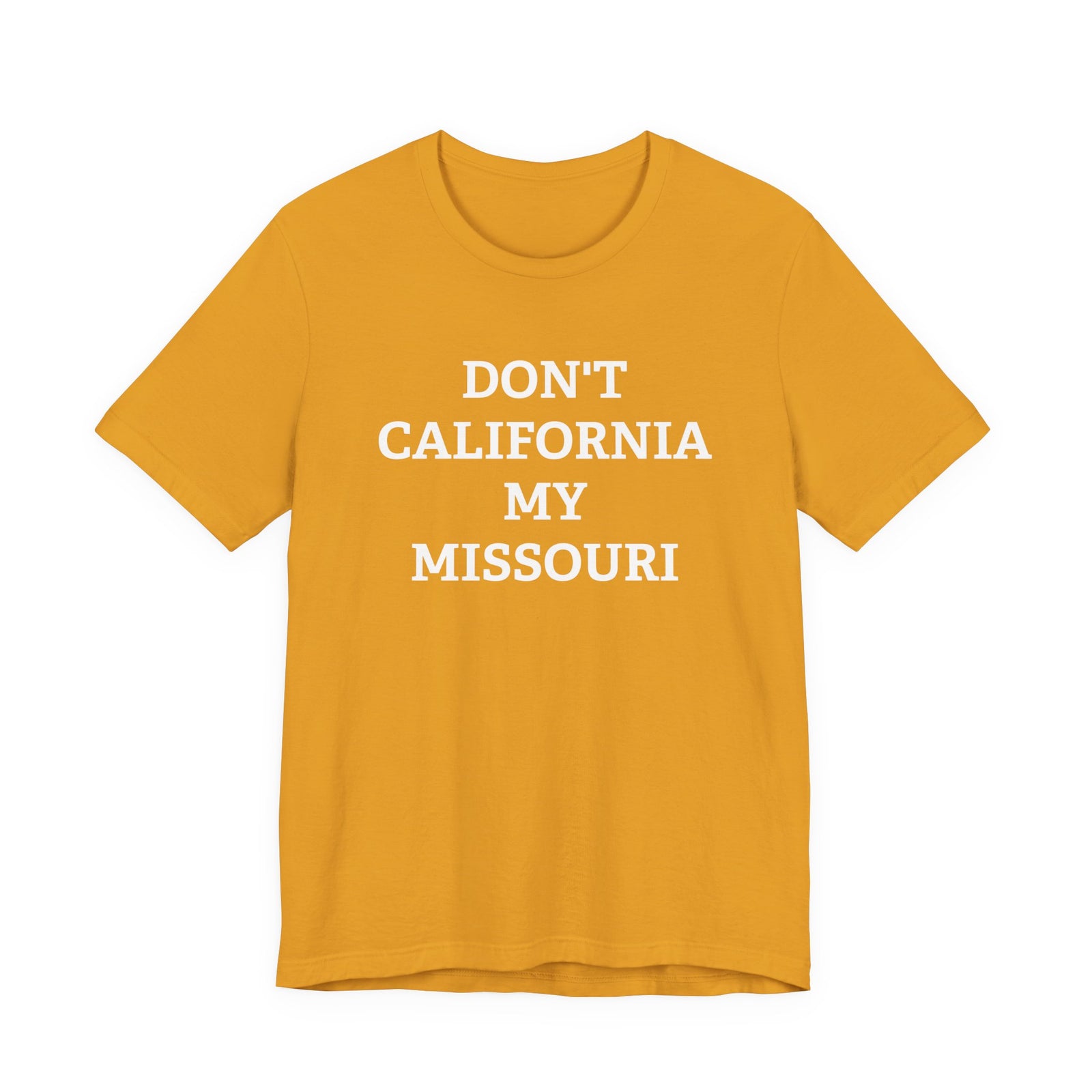 Don't California My Missouri T-Shirt - 4LibertyShop.com