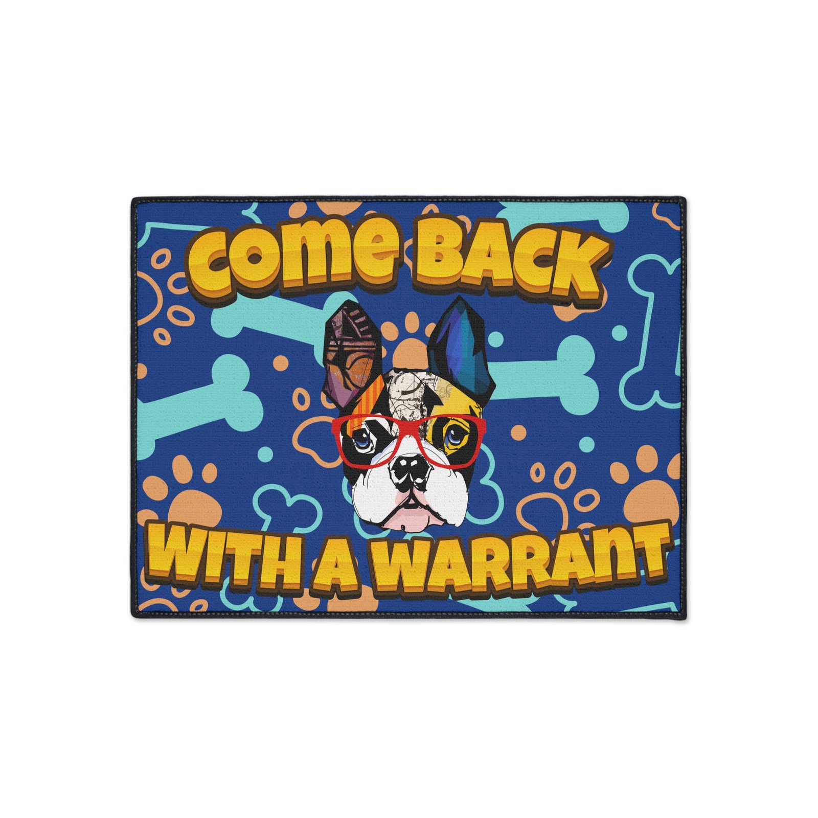 Come Back with a Warrant French Bulldog Mat