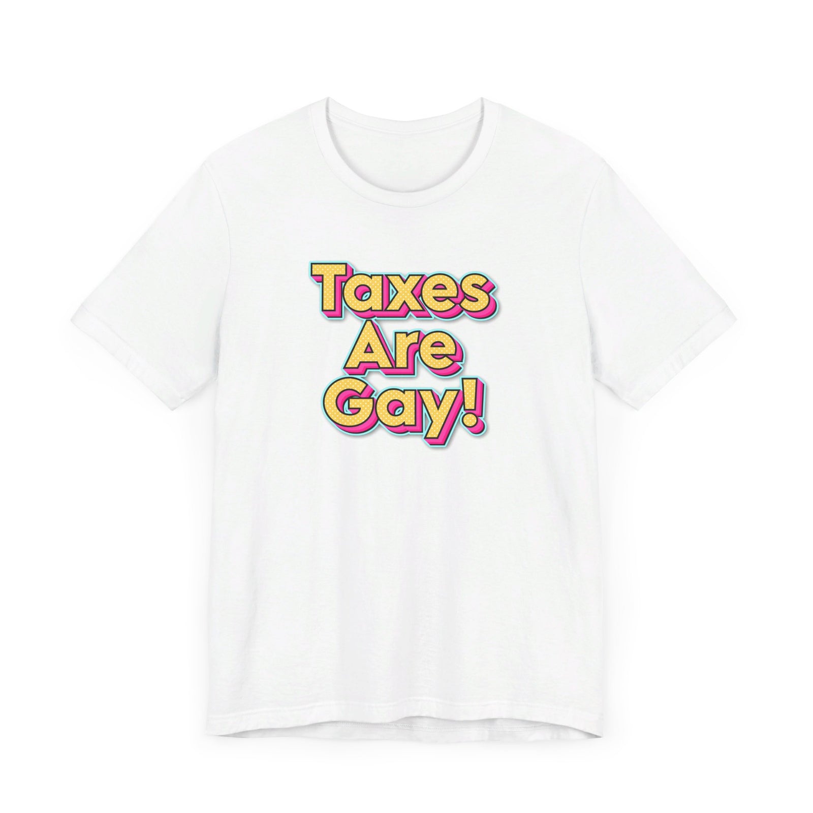 Taxes are Gay Tee