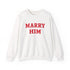 Marry Him Crewneck Sweatshirt – Proposal Proposal Graphic Sweatshirt - 4LibertyShop.com