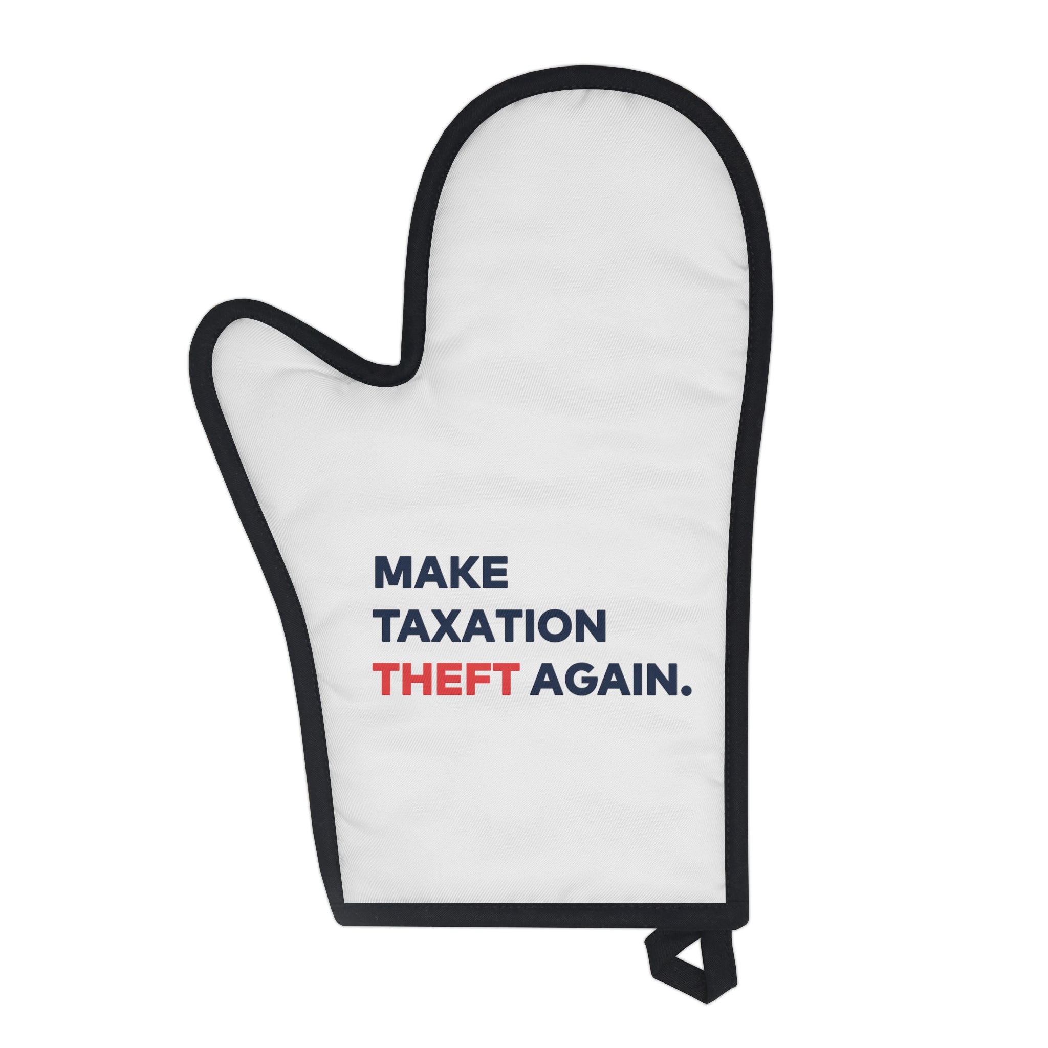 Make Taxation Theft Again Oven Mitt