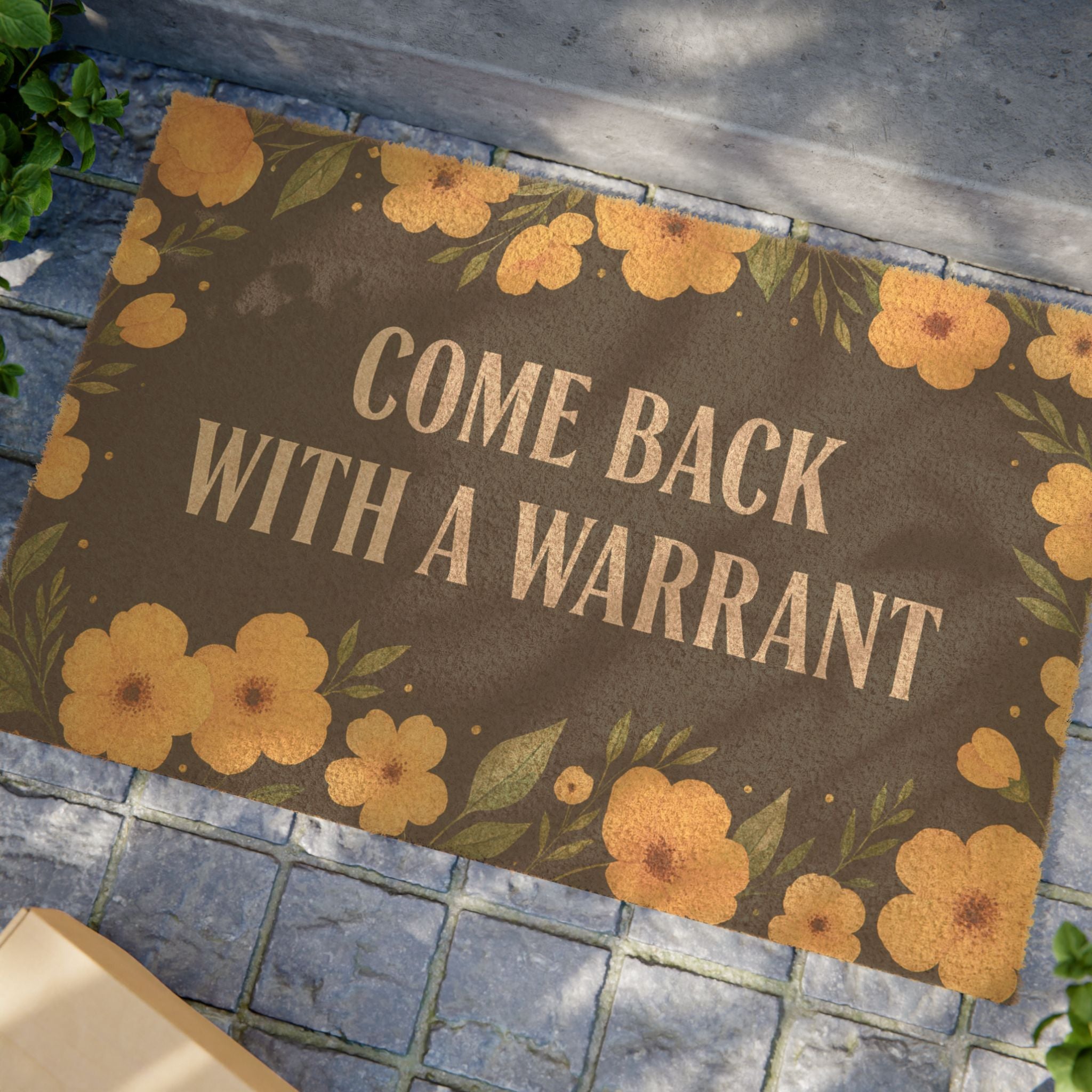 Come Back With a Warrant Doormat - Funny Floral Welcome Mat - 4LibertyShop.com