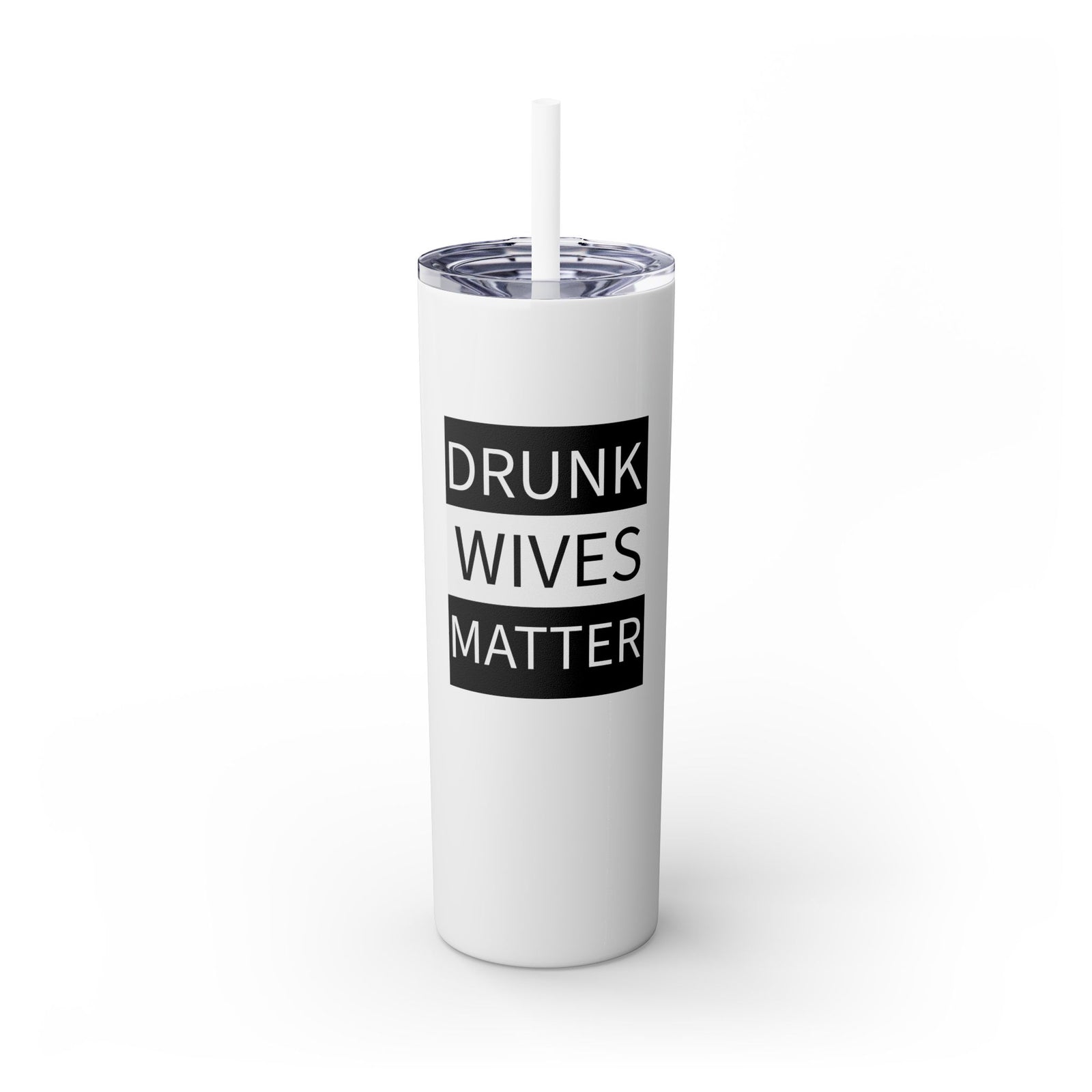 Walton & Johnson: Drunk Wives Matter Skinny Tumbler, 20oz