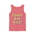 Taxes are Gay Tank Top