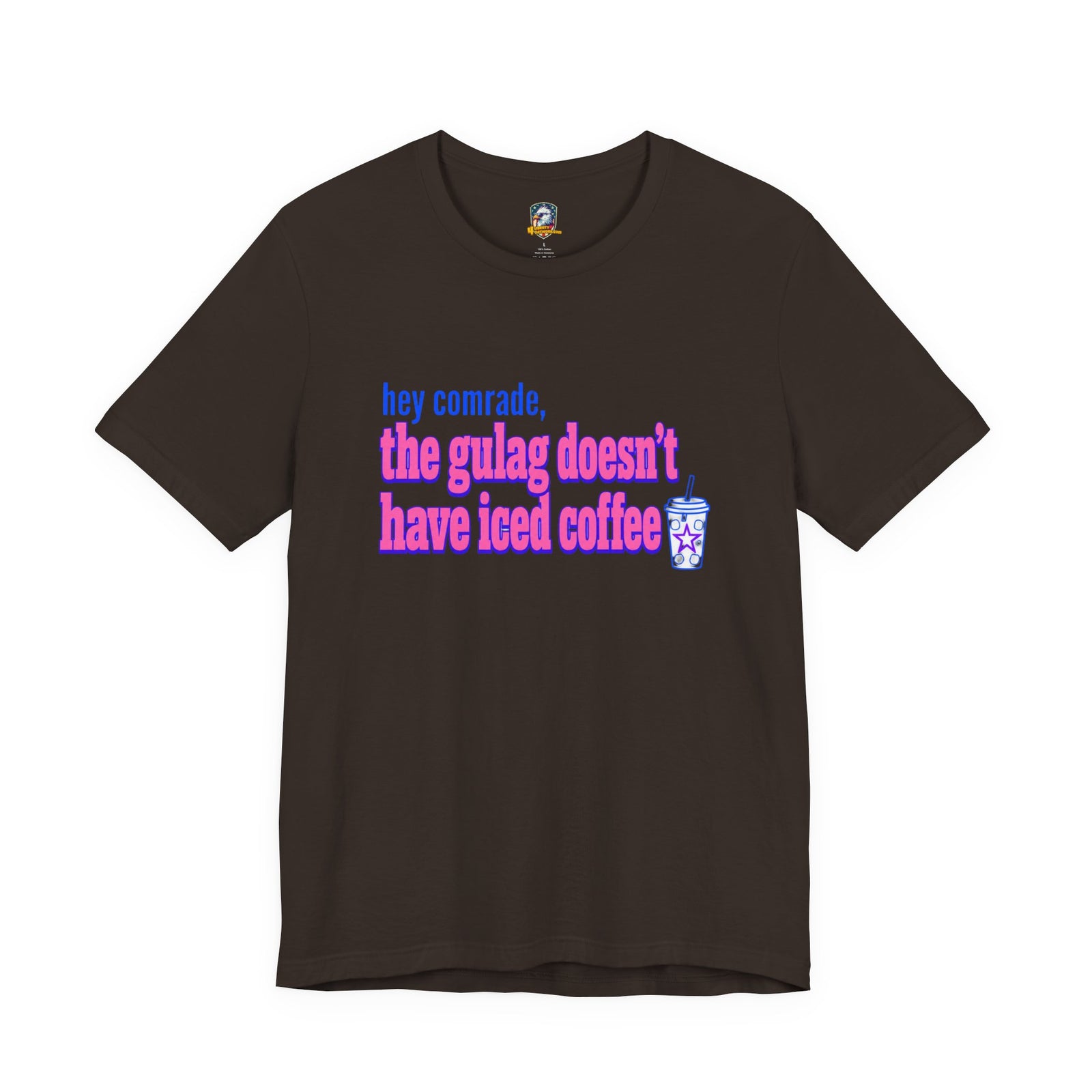 Hey Comrade, The Gulag Doesn't Have Iced Coffee T-Shirt — Funny Anti-Communist Graphic Tee - 4LibertyShop.com