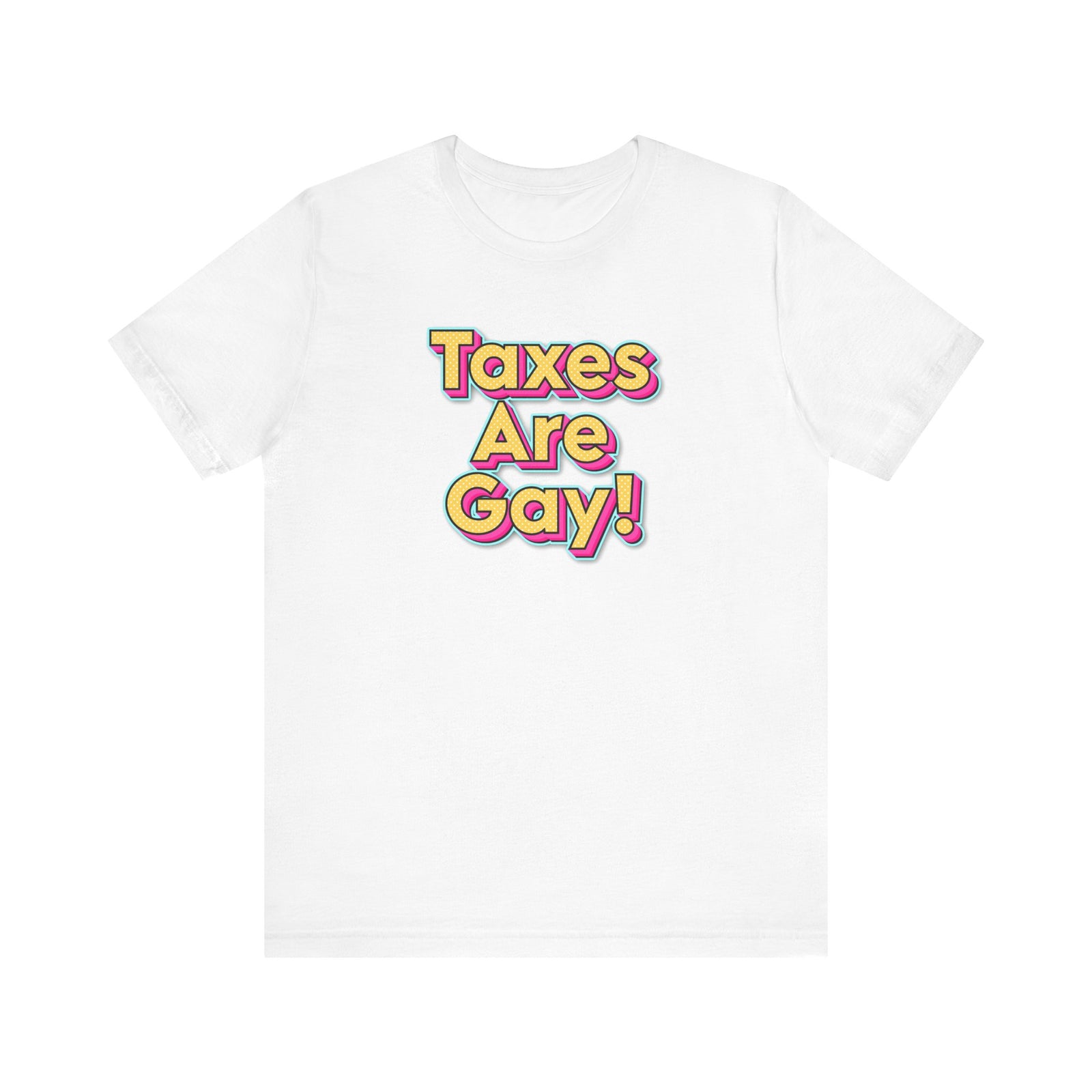 Taxes are Gay Tee